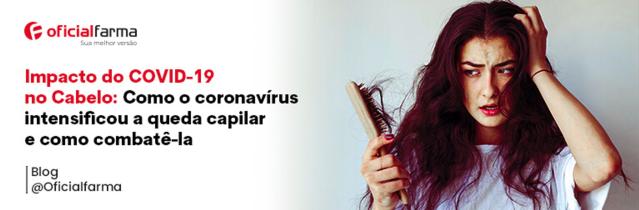Impacto do COVID-19 no Cabelo: Como o Coronavírus Intensificou a Queda Capilar e Como Combatê-la